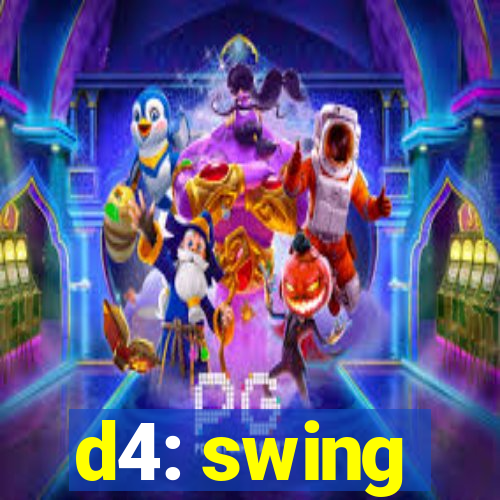 d4: swing